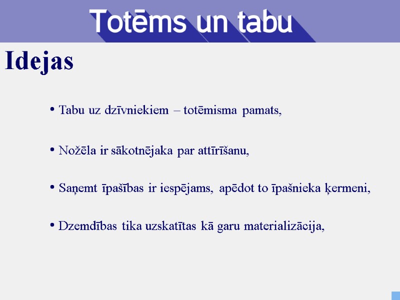 Tabu uz dzīvniekiem – totēmisma pamats,  Nožēla ir sākotnējaka par attīrīšanu,  Dzemdības